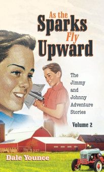 As the Sparks Fly Upward : The Jimmy and Johnny Adventure Stories