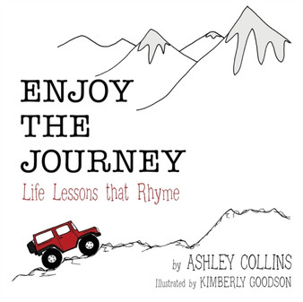 Enjoy the Journey : Life Lessons That Rhyme