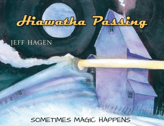 Hiawatha Passing : Sometimes Magic Happens