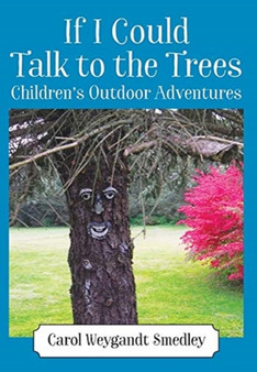 If I Could Talk to the Trees : Children's Outdoor Adventures