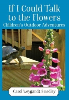 If I Could Talk to the Flowers : Children's Outdoor Adventures