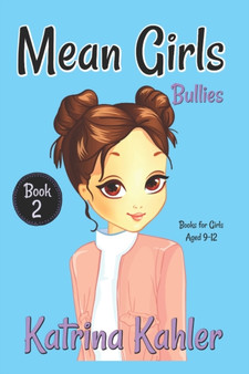 MEAN GIRLS - Book 2 : Bullies!: Books for Girls Aged 9-12 : 2
