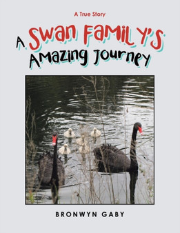A Swan Family's Amazing Journey : A True Story