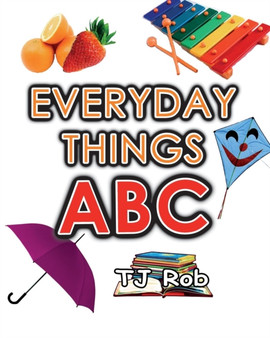 Everyday Things ABC : Learning your ABC (Age 3 to 5)