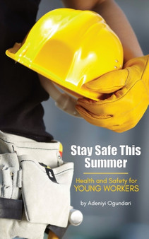 Stay Safe This Summer : Health and Safety for Young Workers