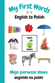 My First Words A - Z English to Polish : Bilingual Learning Made Fun and Easy with Words and Pictures : 12
