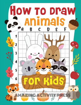 How to Draw Animals for Kids : The Fun and Exciting Step by Step Drawing Book for Kids to Learn to Draw their Favorite Animals with 50+ Illustrations (How to Draw for Boys and Girls)