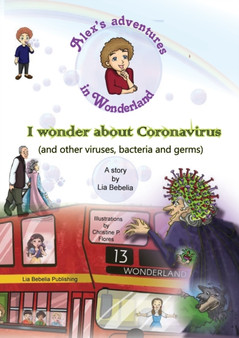Alex's adventures in Wonderland : I wonder about Coronavirus (and other viruses, bacteria and germs)