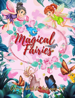 Fairies Coloring Book : Fantasy Fairy Tale Pictures with Flowers, Butterflies, Birds, Bugs, Cute Animals. Fun Pages to Color for Girls and boys.
