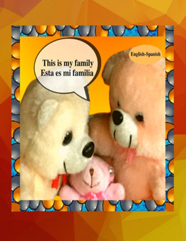 This is my family Esta es mi familia (English-Spanish) : A bilingual English Spanish children's colourful family photo book and beginner book for learning Spanish