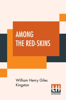 Among The Red-Skins : Or, Over The Rocky Mountains