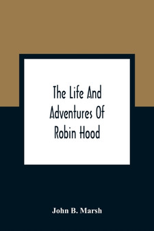 The Life And Adventures Of Robin Hood