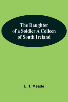 The Daughter Of A Soldier A Colleen Of South Ireland