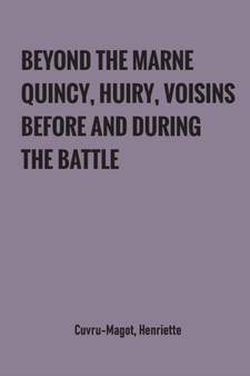 Beyond the Marne : Quincy, Huiry, Voisins before and during the battle