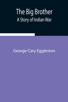 The Big Brother : A Story of Indian War