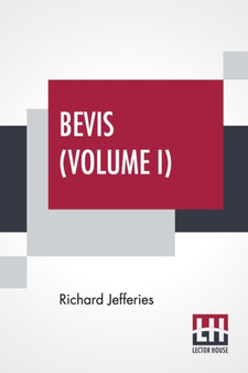Bevis (Volume I) : The Story Of A Boy, In Three Volumes, Vol. I.