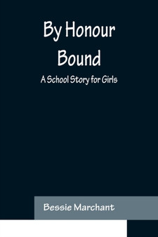 By Honour Bound : A School Story for Girls