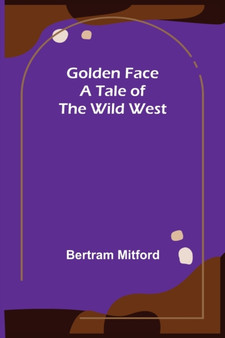 Golden Face : A Tale of the Wild West