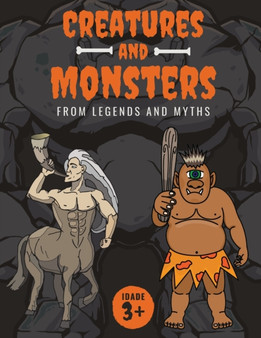 Creatures and Monsters from Legends, Folklore, and Myths : Adventurer's Guide About Creatures From Around The World