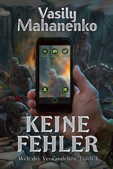 Keine Fehler (Welt der Verwandelten Buch 1) : LitRPG-Serie : 1