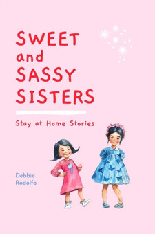 Sweet and Sassy Sisters : Stay at Home Stories