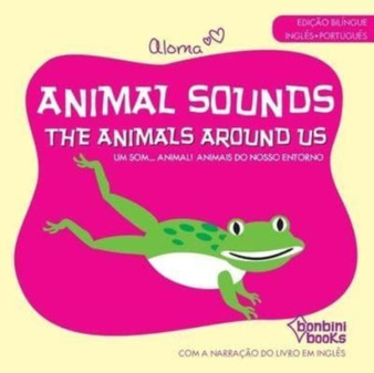 Animal Sounds - The Animals Around Us -- Edicao Bilingue Ingles/Portugues