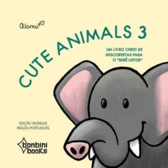 CUTE ANIMALS 3 -- Edicao Bilingue Ingles/Portugues