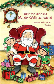 Wunsch dich in Wunder-Weihnachtsland : Weihnachtsland: Erzahlungen, Marchen und Gedichte zur Advents- und Weihnachtszeit - Band 10