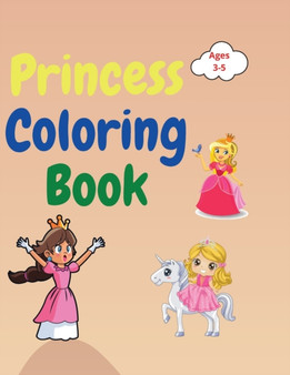 Princess Coloring Book : Amazing Princess Coloring Book for Kids ages 3-5 Lovely Gift for Girls Princess Coloring Book with High Quality Pages Coloring Book for Childrens with Princesses, Prince, Cast