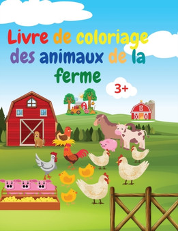 Livre de coloriage des animaux de la ferme : Livre de coloriage etonnant d'animaux de ferme Livre de coloriage des animaux de la ferme aigue pour les enfants de 3 ans et plus Idee cadeau pour les enfa