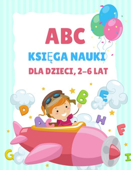 ABC Ksi&261;&380;ka do nauki dla dzieci 2-6 lat : Kolorowanka dla przedszkolakow i dzieci w wieku 3-5 lat, nauka pisania dla dzieci, kolorowanka z alfabetem dla dzieci w wieku 4-8 lat, kolorowanka z