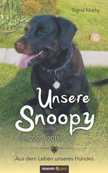 Unsere Snoopy von 2000-2011 : Aus dem Leben unseres Hundes