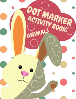 Dot Markers Activity Book Animals For Kids : Animals Dot Markers Activity Book For Kids Do A Dot Page a day Dot Coloring Books For Toddlers A Great Gift For Kids, Do a dot page a day (Animals) Easy Gu