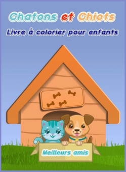 Chatons et chiots Livre a Colorier pour les Enfants : Livre de coloriage de chiens et de chats pour les tout-petits/Un livre de coloriage amusant pour les amoureux des chatons et des chiots/Un livre d