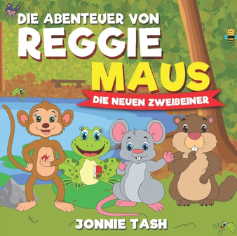 Die Abenteuer von Reggie Maus und seinen Waldfreunden : Die Neuen Zweibeiner