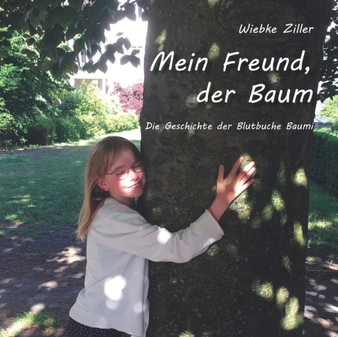 Mein Freund, der Baum : Die Geschichte der Blutbuche Baumi