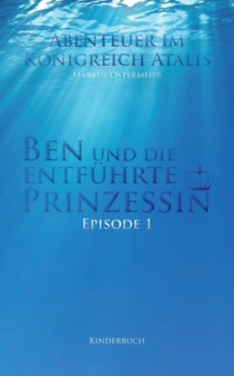 Ben und die entfuhrte Prinzessin : Abenteuer im Koenigreich Atalis