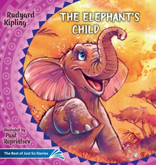 The Elephant's Child. How the Camel Got His Hump. : The Best of Just So Stories : 4