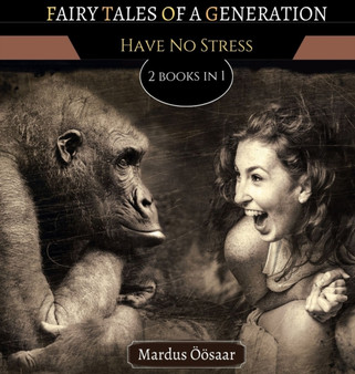 Fairy Tales Of A Generation : Have No Stress