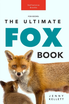 Fox Books : The Ultimate Fox Book: 100+ Amazing Facts, Photos, Quiz and More