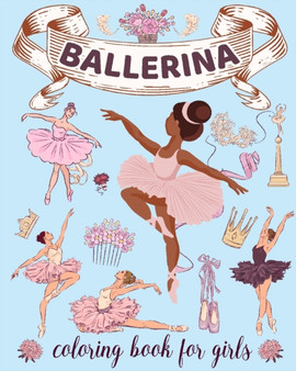 Ballerina Coloring Book for Girls : Ages 4-8. Cute & Simple Ballet Coloring pages for Toddlers who Love Dancing