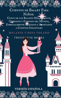 Cuentos de Ballet Para Ninos : Cinco de los Ballets Mas Magicos, Queridos y Famosos del Mundo, Especialmente..