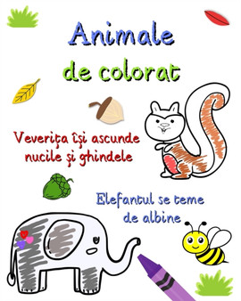 Animale de colorat : Pagini mari cu animale &537;i lucruri de aflat pentru copiii de 3-6 ani