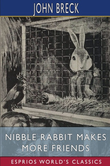 Nibble Rabbit Makes More Friends (Esprios Classics) : Illustrated by William T. Andrews