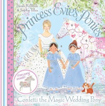 Princess Evie's Ponies: Confetti the Magic Wedding Pony
