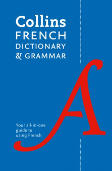 Collins French Dictionary and Grammar : 120,000 Translations Plus Grammar Tips