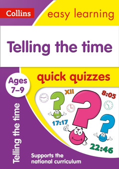 Telling the Time Quick Quizzes Ages 7-9 : Ideal for Home Learning