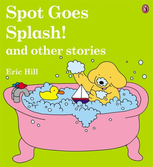Spot Goes Splash! and Other Stories