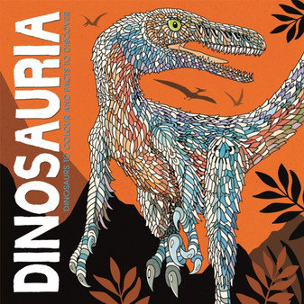 Dinosauria : Dinosaurs to Colour and Facts to Discover