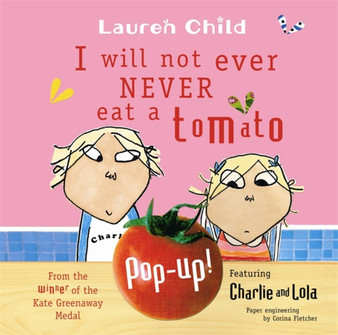 Charlie and Lola: I Will Not Ever Never Eat A Tomato : Board Book